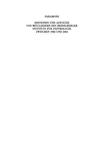 Paramone: Editionen Und Aufsätze Von Mitgliedern Des Heidelberger Instituts Für Papyrologie Zwischen 1982 Und 2004