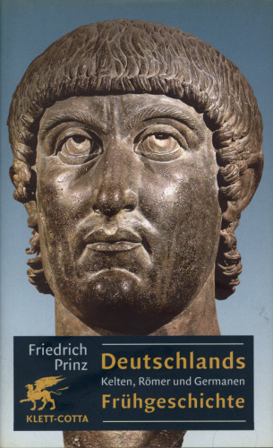Deutschlands Frühgeschichte : Kelten, Römer und Germanen