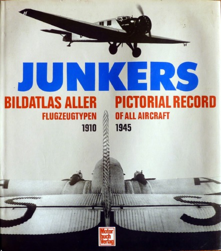 Junkers : Bildatlas aller Flugzeugtypen ; [1910-1945]