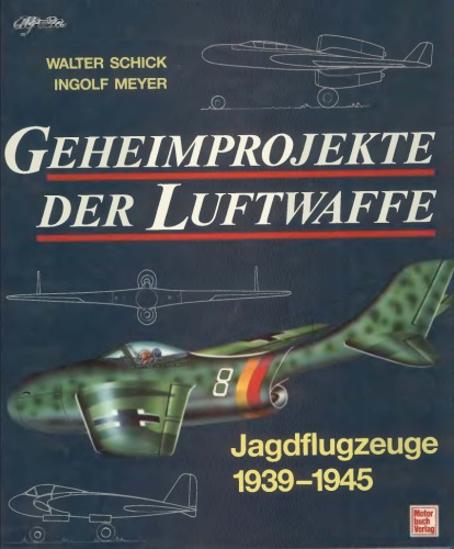 Geheimprojekte der Luftwaffe. Jagdflugzeuge 1939-1945