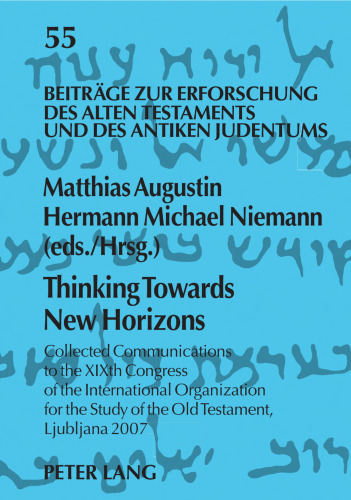 Thinking Towards New Horizons: Collected Communications to the XlXth Congress of the International Organization for the Study of the Old Testament, Ljubljana 2007