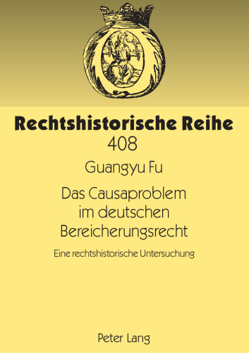 Das Causaproblem im deutschen Bereicherungsrecht: Eine rechtshistorische Untersuchung
