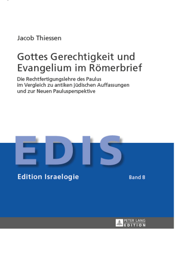 Gottes Gerechtigkeit und Evangelium im Römerbrief: Die Rechtfertigungslehre des Paulus im Vergleich zu antiken jüdischen Auffassungen und zur Neuen Paulusperspektive