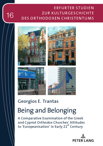 Being and Belonging: A Comparative Examination of the Greek and Cypriot Orthodox Churches’ Attitudes to ‘Europeanisation’ in Early 21st Century