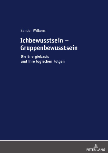 Ichbewusstsein – Gruppenbewusstsein: Die Energiebasis und ihre logischen Folgen
