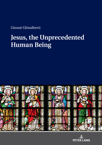 Jesus, the Unprecedented Human Being