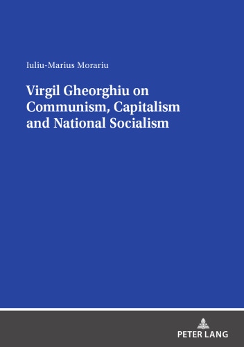 Virgil Gheorghiu on Communism, Capitalism and National Socialism
