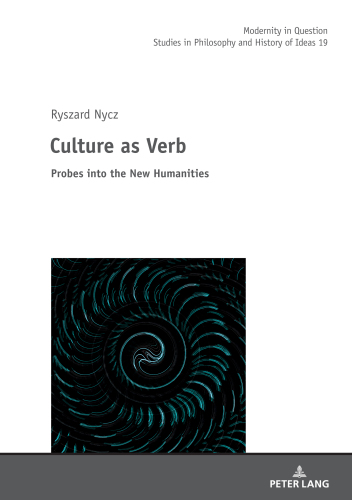 Culture As Verb: Probes Into the New Humanities