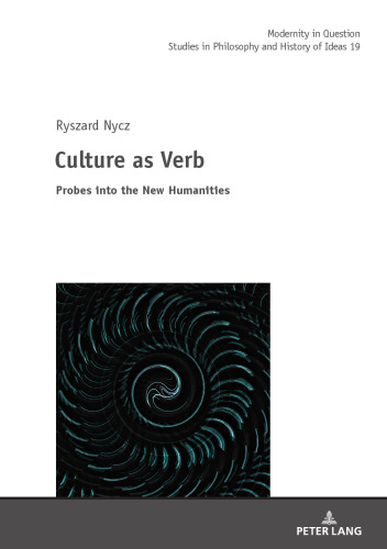 Culture As Verb: Probes Into the New Humanities