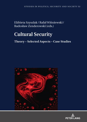 Cultural Security: Theory – Selected Aspects – Case Studies