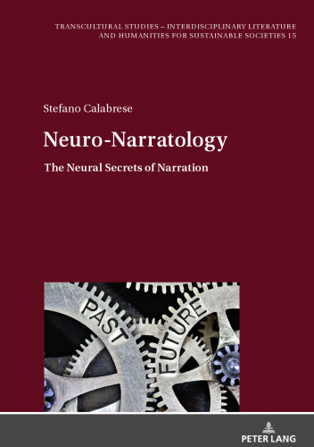 Neuro-Narratology: The Neural Secrets of Narration (Transcultural Studies – Interdisciplinary Literature and Humanities for Sustainable Societies, 15)