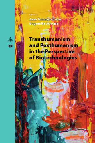 Transhumanism and Posthumanism in the Perspective of Biotechnologies (Spectrum Slovakia, 43)