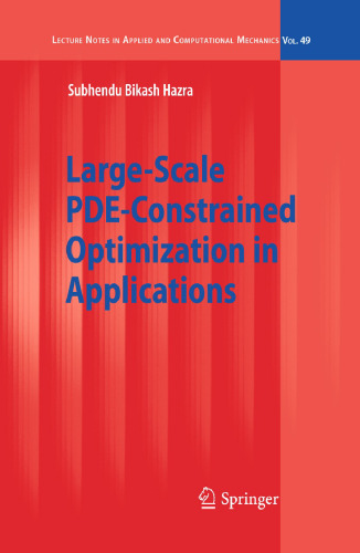 Large-Scale PDE-Constrained Optimization in Applications (Lecture Notes in Applied and Computational Mechanics, 49)