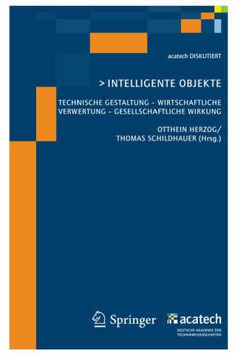 Intelligente Objekte: Technische Gestaltung — Wirtschaftliche Verwertung — Gesellschaftliche Wirkung