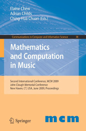 Mathematics and Computation in Music: Second International Conference, MCM 2009, New Haven, CT, USA, June 19-22, 2009. Proceedings (Communications in Computer and Information Science)