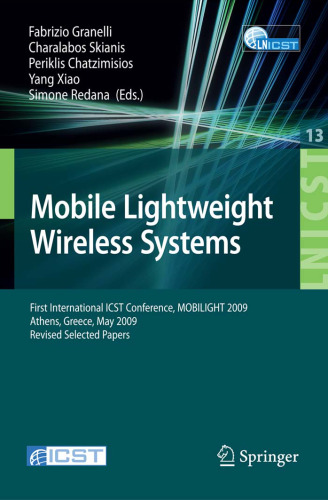 Mobile Lightweight Wireless Systems: First International ICST Conference, MOBILIGHT 2009, Athens, Greece, May 18-20, 2009, Revised Selected Papers (Lecture ... and Telecommunications Engineering)