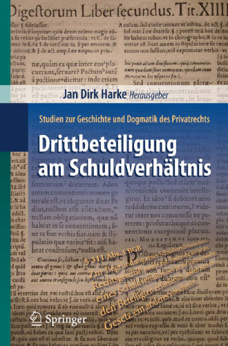 Drittbeteiligung am Schuldverhältnis: Studien zur Geschichte und Dogmatik des Privatrechts
