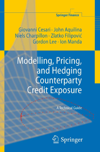 Modelling, Pricing, and Hedging Counterparty Credit Exposure: A Technical Guide