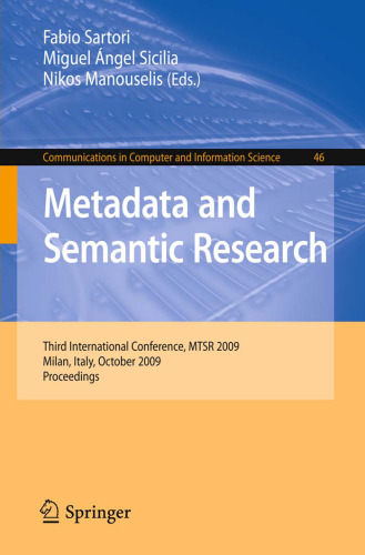 Metadata and Semantic Research: Third International Conference, MTSR 2009, Milan, Italy, October 1-2, 2009. Proceedings (Communications in Computer and Information Science)