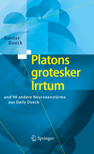 Platons grotesker Irrtum: und 98 andere Neuronensturme aus Daily Dueck