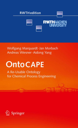 OntoCAPE: A Re-Usable Ontology for Chemical Process Engineering