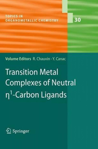 Transition Metal Complexes of Neutral eta1-Carbon Ligands (Topics in Organometallic Chemistry)
