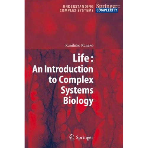 Life: An Introduction to Complex Systems Biology (Understanding Complex Systems)