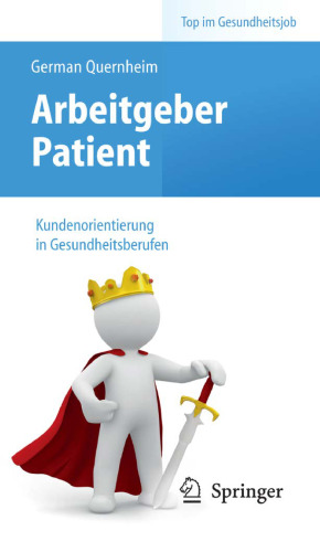 Arbeitgeber Patient – Kundenorientierung in Gesundheitsberufen