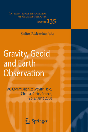 Gravity, Geoid and Earth Observation: IAG Commission 2: Gravity Field, Chania, Crete, Greece, 23-27 June 2008