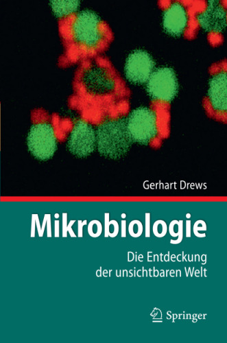 Mikrobiologie: Die Entdeckung der unsichtbaren Welt