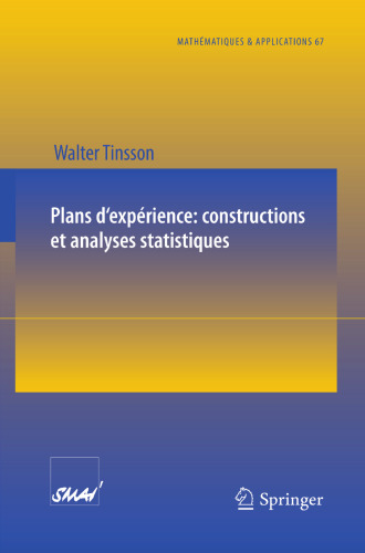 Plans d'expérience: constructions et analyses statistiques (Mathématiques et Applications, 67) (French Edition)