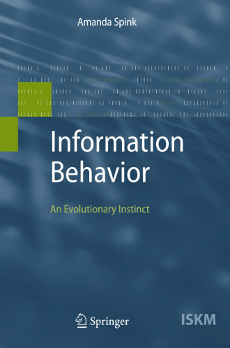 Information Behavior: An Evolutionary Instinct (Information Science and Knowledge Management, 16)