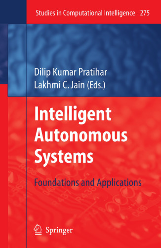 Intelligent Autonomous Systems: Foundations and Applications (Studies in Computational Intelligence, 275)