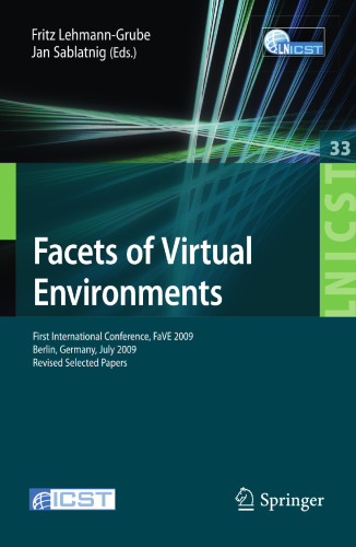 Facets of Virtual Environments: First International Conference, FaVE 2009, Berlin, Germany, July 27-29, 2009, Revised Selected Papers (Lecture Notes ... and Telecommunications Engineering, 33)