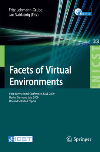 Facets of Virtual Environments: First International Conference, FaVE 2009, Berlin, Germany, July 27-29, 2009, Revised Selected Papers (Lecture Notes of ... and Telecommunications Engineering)
