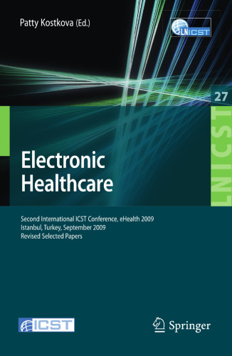 Electronic Healthcare: Second International ICST Conference, eHealth 2009, Istanbul, Turkey, September 23-25, 2009, Revised Selected Papers (Lecture ... and Telecommunications Engineering, 27)