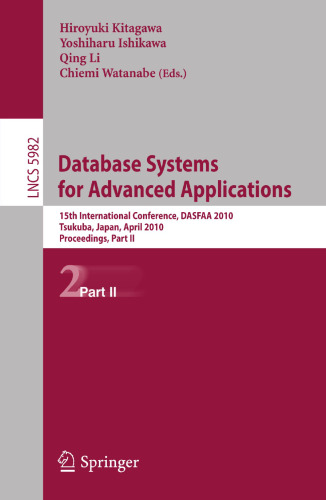 Database Systems for Advanced Applications: 15th International Conference, DASFAA 2010, Tsukuba, Japan, April 1-4, 2010, Proceedings, Part II (Lecture Notes in Computer Science, 5982)