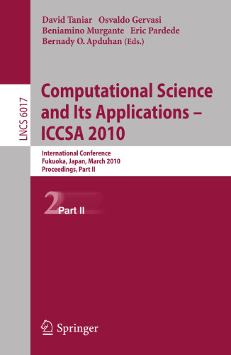 Computational Science and Its Applications - ICCSA 2010: International Conference, Fukuoka, Japan, March 23-26, 2010, Proceedings, Part II (Lecture Notes in Computer Science, 6017)