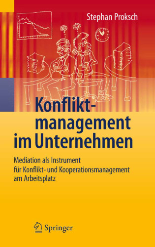 Konfliktmanagement im Unternehmen: Mediation als Instrument fur Konflikt- und Kooperationsmanagement am Arbeitsplatz