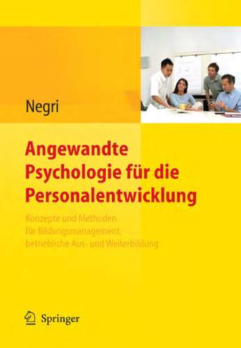 Angewandte Psychologie fur die Personalentwicklung: Konzepte und Methoden fur Bildungsmanagement, betriebliche Aus- und Weiterbildung