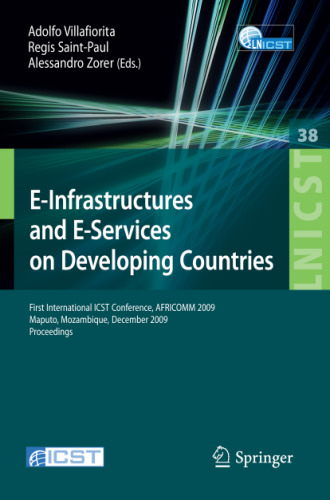 E-Infrastructures and E-Services on Developing Countries: First International ICST Conference, AFRICOM 2009, Maputo, Mozambique, December 3-4, 2009, Proceedings ... and Telecommunications Engineering)