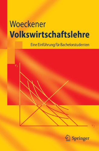 Volkswirtschaftslehre: Eine Einführung für Bachelorstudenten
