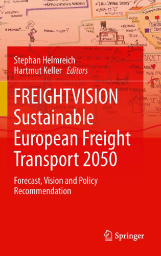 FREIGHTVISION - Sustainable European Freight Transport 2050: Forecast, Vision and Policy Recommendation