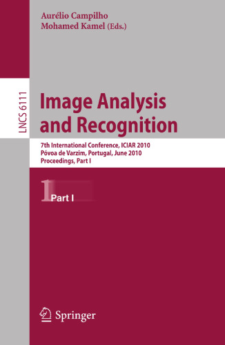 Image Analysis and Recognition: 7th International Conference, ICIAR 2010, Póvoa de Varzin, Portugal, June 21-23, 2010, Proceedings, Part I (Lecture Notes in Computer Science, 6111)