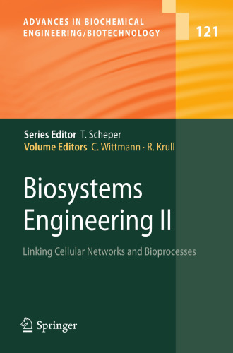 Biosystems Engineering II: Linking Cellular Networks and Bioprocesses (Advances in Biochemical Engineering/Biotechnology, 121)