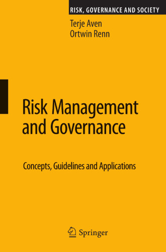 Risk Management and Governance: Concepts, Guidelines and Applications (Risk, Governance and Society, 16)