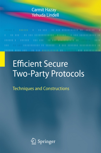 Efficient Secure Two-Party Protocols: Techniques and Constructions (Information Security and Cryptography)