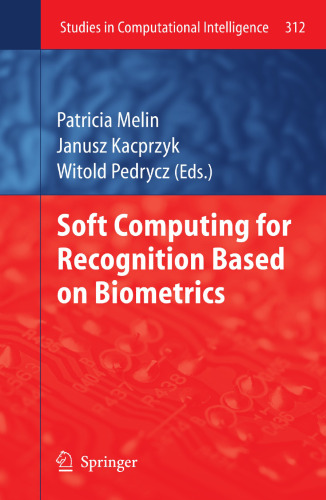 Soft Computing for Recognition based on Biometrics (Studies in Computational Intelligence, 312)