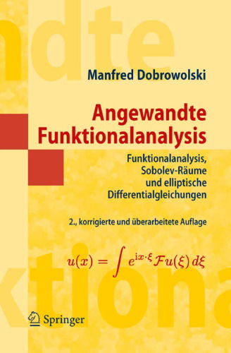 Angewandte Funktionalanalysis: Funktionalanalysis, Sobolev-Räume und elliptische Differentialgleichungen
