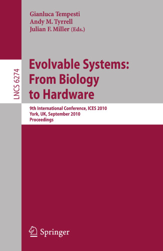 Evolvable Systems: From Biology to Hardware: 9th International Conference, ICES 2010, York, UK, September 6-8, 2010, Proceedings (Lecture Notes in Computer Science, 6274)